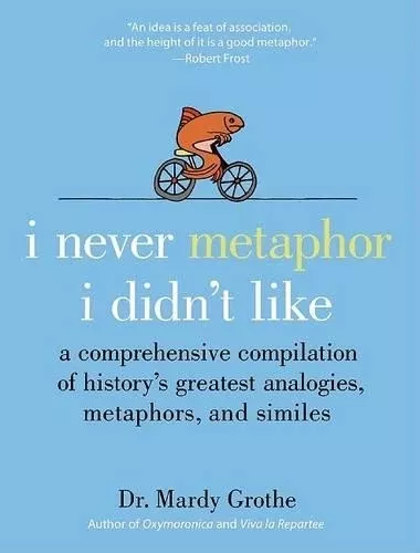I Never Metaphor I Didn't Like
